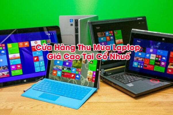 Cửa Hàng Thu Mua Laptop Giá Cao Tại Cổ Nhuế 13 2022 08 20 06 13 321